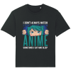 T-Shirt Anime I don&rsquo;t alway watch anime