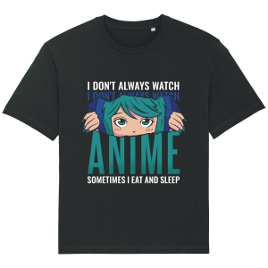 T-Shirt Anime I don’t alway watch anime
