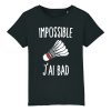T-Shirt Enfant Impossible j&rsquo;ai bad