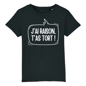 T-Shirt Enfant J’ai raison, t’as tort T-Shirt Enfant J’ai raison, t’as tort