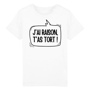 T-Shirt Enfant J’ai raison, t’as tort T-Shirt Enfant J’ai raison, t’as tort