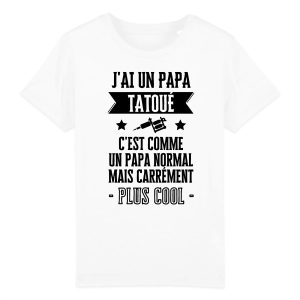 T-Shirt Enfant J’ai un papa tatoue T-Shirt Enfant J’ai un papa tatoue