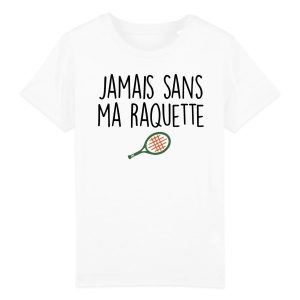 T-Shirt Enfant Jamais sans ma raquette T-Shirt Enfant Jamais sans ma raquette