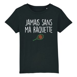 T-Shirt Enfant Jamais sans ma raquette T-Shirt Enfant Jamais sans ma raquette