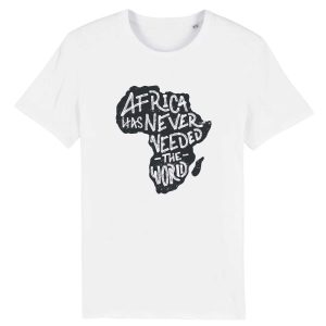 T-shirt Africa has never need the world T-shirt Africa has never need the world