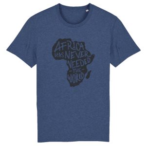 T shirt Africa has never need the world Crer Son T Shirt 3