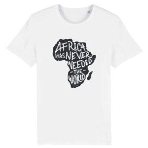 T shirt Africa has never need the world Crer Son T Shirt 5