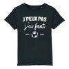 T-Shirt Enfant J&rsquo;peux pas j&rsquo;ai foot
