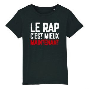 T-Shirt Enfant Le rap c’est mieux maintenant