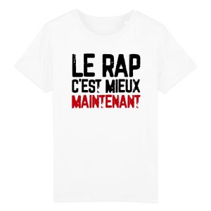 T-Shirt Enfant Le rap c’est mieux maintenant