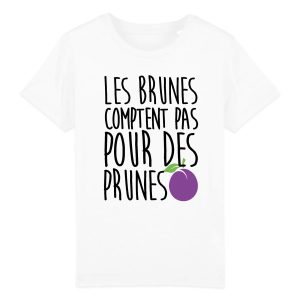 T-Shirt Enfant Les brunes comptent pas pour des prunes