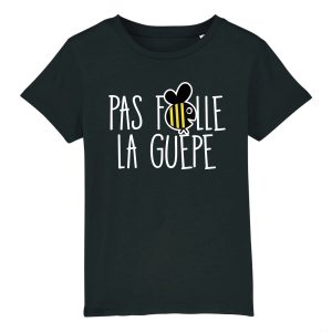 T-Shirt Enfant Pas folle la guepe