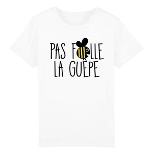T-Shirt Enfant Pas folle la guepe