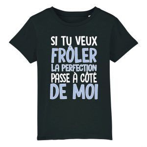 T-Shirt Enfant Si tu veux froler la perfection