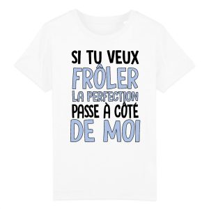 T-Shirt Enfant Si tu veux froler la perfection
