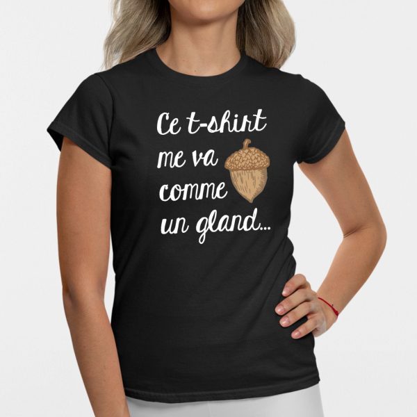 T-Shirt Femme Ce tee-shirt me va comme un gland