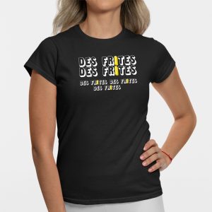 T-Shirt Femme Des frites des frites