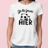 T-Shirt Femme Je le ferai hier