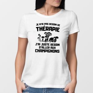 T-Shirt Femme Je n’ai pas besoin de therapie juste de champignons T-Shirt Femme Je n’ai pas besoin de therapie juste de champignons