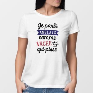 T-Shirt Femme Je parle anglais comme vache qui pisse T-Shirt Femme Je parle anglais comme vache qui pisse