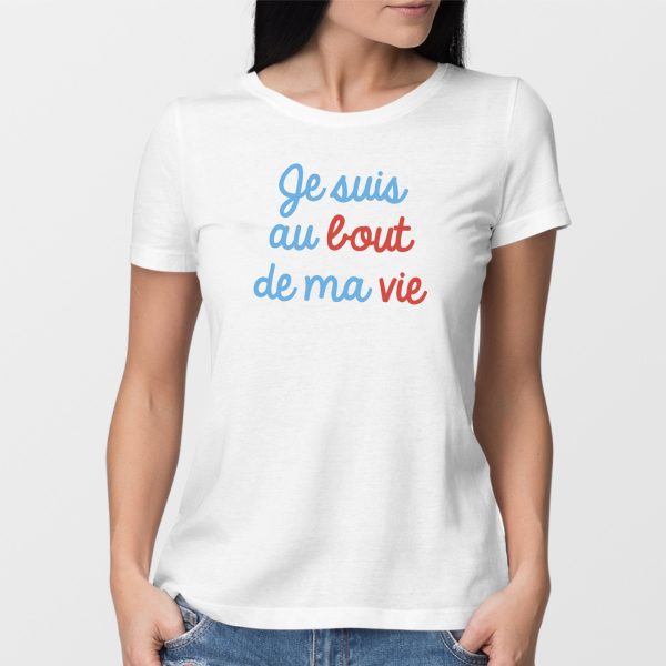 T-Shirt Femme Je suis au bout de ma vie