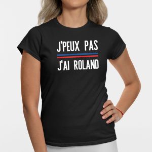 T-Shirt Femme J'peux pas j'ai Roland 2 T Shirt Femme Jpeux pas jai Roland 3619 3