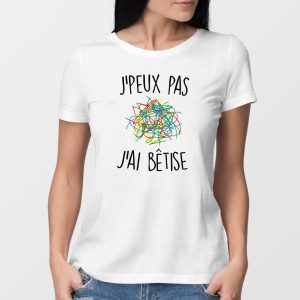 T-Shirt Femme J’peux pas j’ai betise T-Shirt Femme J’peux pas j’ai betise