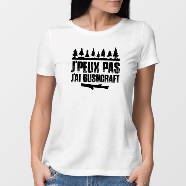 T-Shirt Femme J’peux pas j’ai bushcraft