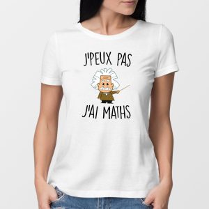 T-Shirt Femme J’peux pas j’ai maths T-Shirt Femme J’peux pas j’ai maths