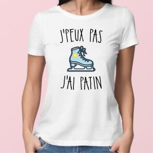 T-Shirt Femme J’peux pas j’ai patin T-Shirt Femme J’peux pas j’ai patin
