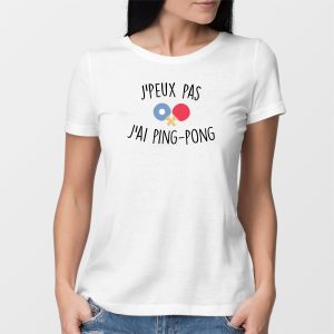 T-Shirt Femme J’peux pas j’ai ping-pong T-Shirt Femme J’peux pas j’ai ping-pong