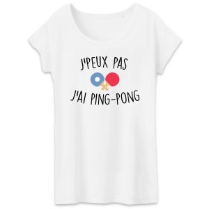 T-Shirt Femme J’peux pas j’ai ping-pong T-Shirt Femme J’peux pas j’ai ping-pong