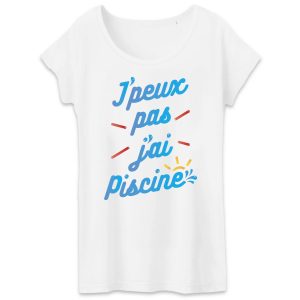 T-Shirt Femme J’peux pas j’ai piscine T-Shirt Femme J’peux pas j’ai piscine