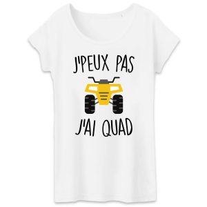 T-Shirt Femme J’peux pas j’ai quad T-Shirt Femme J’peux pas j’ai quad