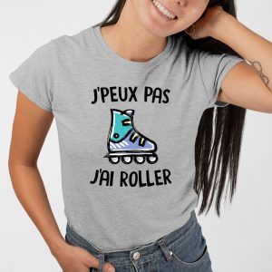 T-Shirt Femme J'peux pas j'ai roller 4 T Shirt Femme Jpeux pas jai roller 9462 5