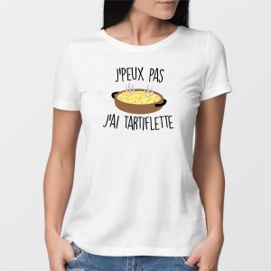 T-Shirt Femme J’peux pas j’ai tartiflette T-Shirt Femme J’peux pas j’ai tartiflette