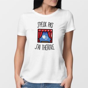 T-Shirt Femme J’peux pas j’ai theatre T-Shirt Femme J’peux pas j’ai theatre