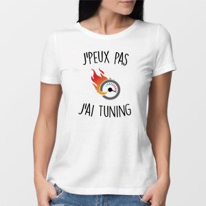 T-Shirt Femme J’peux pas j’ai tuning T-Shirt Femme J’peux pas j’ai tuning