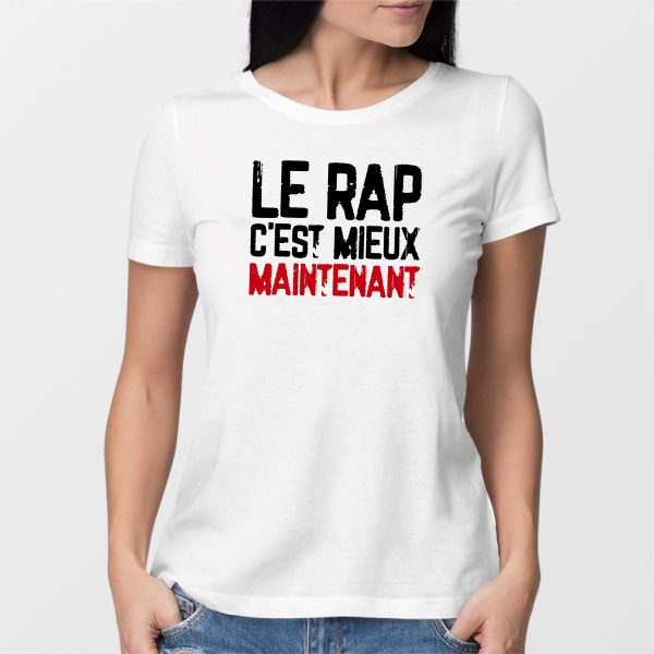 T-Shirt Femme Le rap c’est mieux maintenant