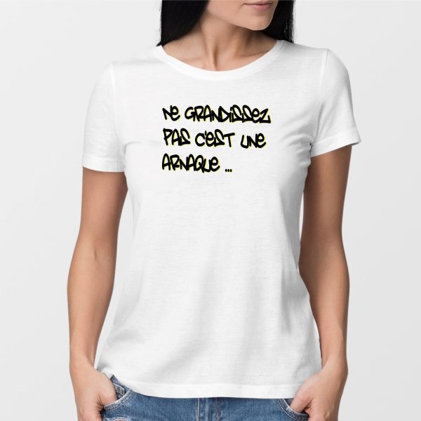 T-Shirt Femme Ne grandissez pas c’est une arnaque