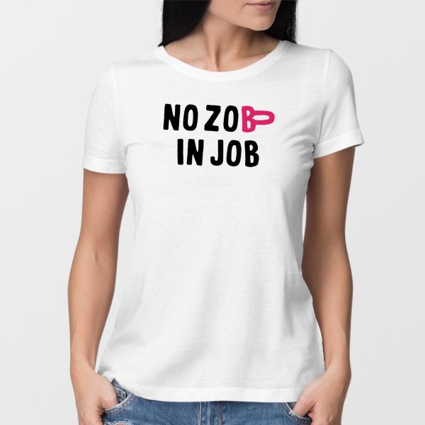 T-Shirt Femme No zob in job