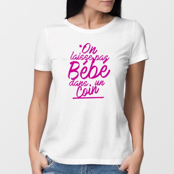 T-Shirt Femme On laisse pas bebe dans un coin