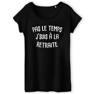 T-Shirt Femme Pas le temps j'suis a la retraite 5 T Shirt Femme Pas le temps jsuis la retraite 3628 6