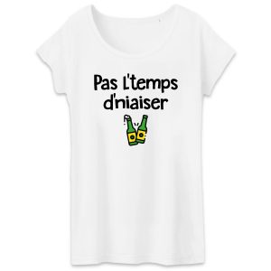 T-Shirt Femme Pas l’temps d’niaiser T-Shirt Femme Pas l’temps d’niaiser