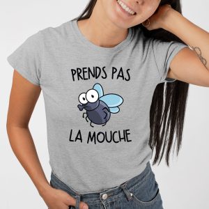 T-Shirt Femme Prends pas la mouche 4 T Shirt Femme Prends pas la mouche 8050 5