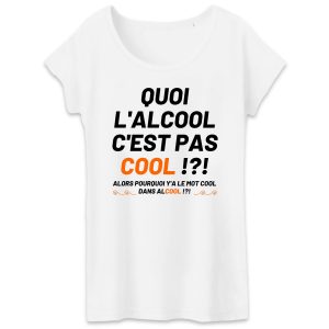 T-Shirt Femme Quoi l’alcool c’est pas cool T-Shirt Femme Quoi l’alcool c’est pas cool
