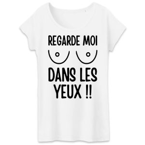 T-Shirt Femme Regarde moi dans les yeux 1 T Shirt Femme Regarde moi dans les yeux 6896 2
