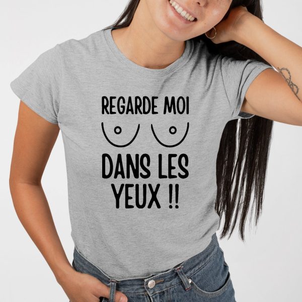 T-Shirt Femme Regarde moi dans les yeux