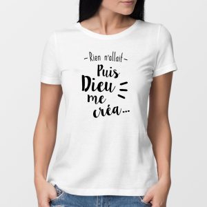 T Shirt Femme Rien nallait puis Dieu me cra 8854 1