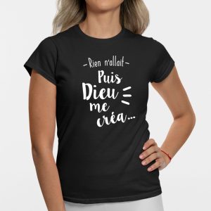 T-Shirt Femme Rien n'allait puis Dieu me crea 2 T Shirt Femme Rien nallait puis Dieu me cra 8854 3